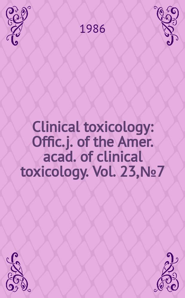 Clinical toxicology : Offic. j. of the Amer. acad. of clinical toxicology. Vol. 23, № 7/8