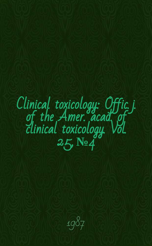 Clinical toxicology : Offic. j. of the Amer. acad. of clinical toxicology. Vol. 25, № 4