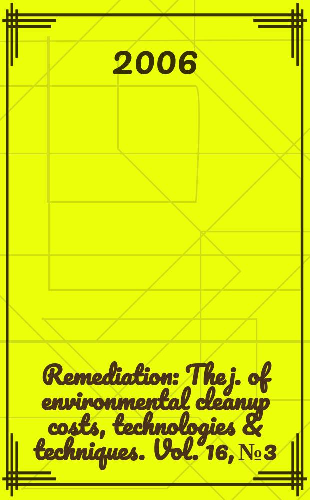 Remediation : The j. of environmental cleanup costs, technologies & techniques. Vol. 16, № 3