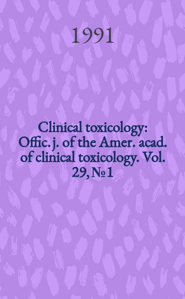 Clinical toxicology : Offic. j. of the Amer. acad. of clinical toxicology. Vol. 29, № 1