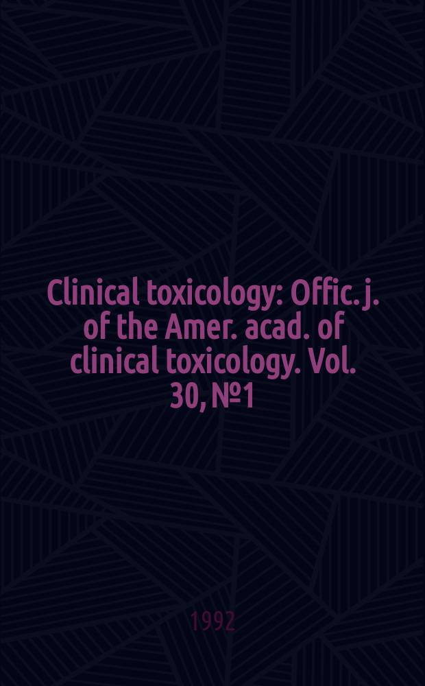 Clinical toxicology : Offic. j. of the Amer. acad. of clinical toxicology. Vol. 30, № 1