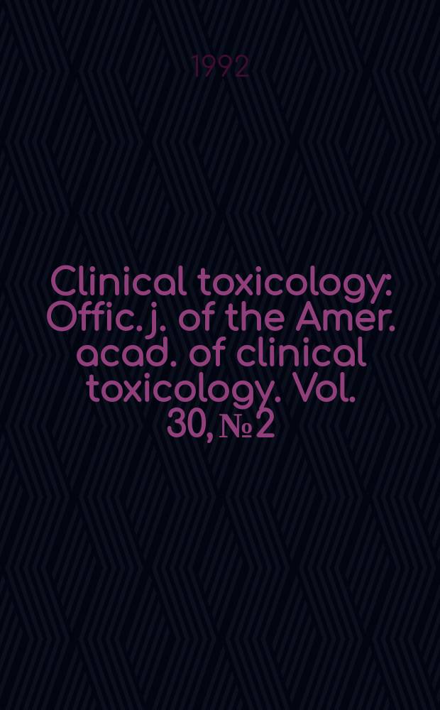Clinical toxicology : Offic. j. of the Amer. acad. of clinical toxicology. Vol. 30, № 2