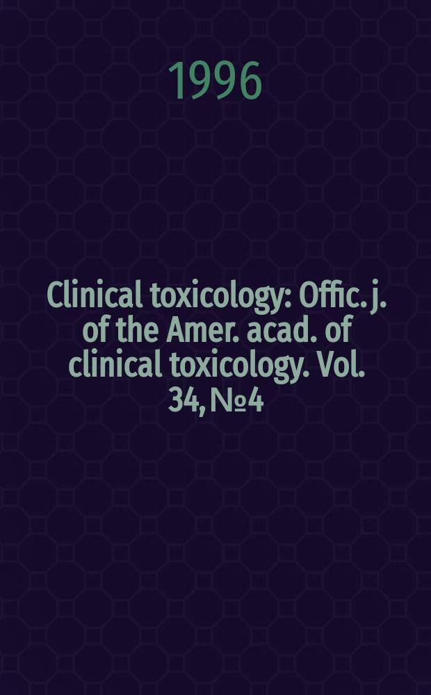 Clinical toxicology : Offic. j. of the Amer. acad. of clinical toxicology. Vol. 34, № 4