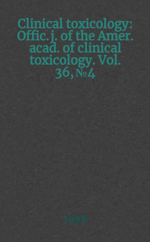 Clinical toxicology : Offic. j. of the Amer. acad. of clinical toxicology. Vol. 36, № 4