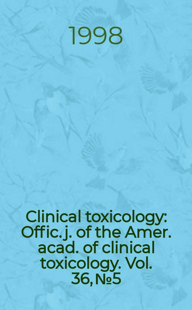 Clinical toxicology : Offic. j. of the Amer. acad. of clinical toxicology. Vol. 36, № 5