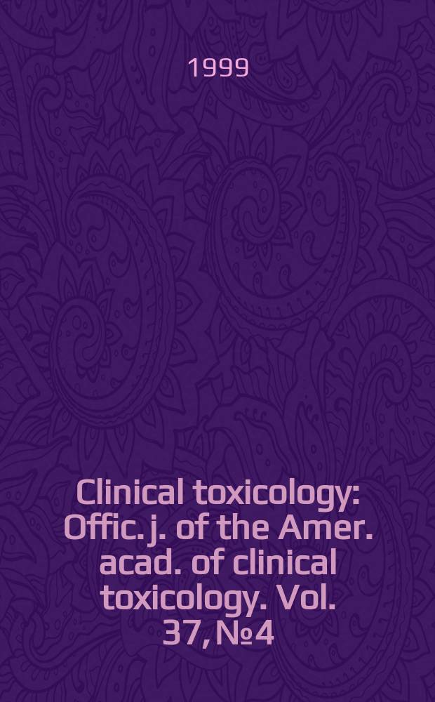 Clinical toxicology : Offic. j. of the Amer. acad. of clinical toxicology. Vol. 37, № 4