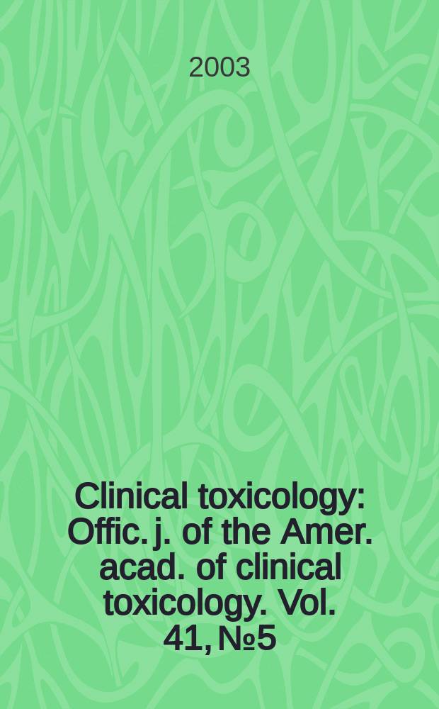 Clinical toxicology : Offic. j. of the Amer. acad. of clinical toxicology. Vol. 41, № 5