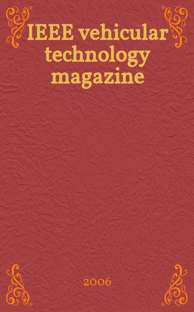 IEEE vehicular technology magazine : connecting the mobile world. Vol. 1, № 1