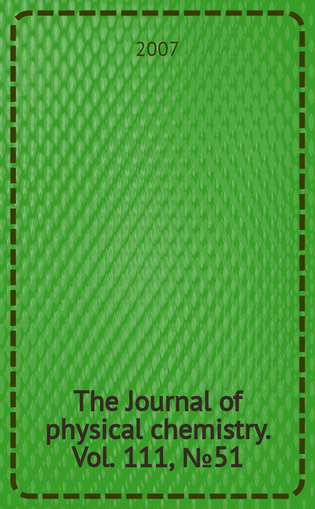 The Journal of physical chemistry. Vol. 111, № 51