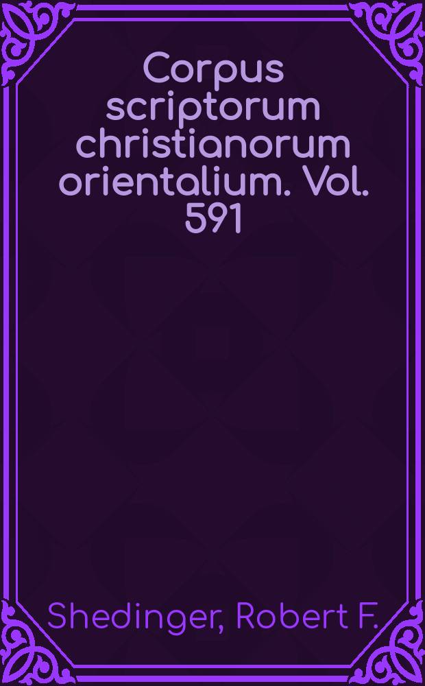 Corpus scriptorum christianorum orientalium. Vol. 591 : Tatian and the Jewish scriptures: a textual and philological analysis of the Old Testament citations in Tatian's Diatessaron = Татиан и еврейские священные писания; текстуальный и филологический анализ цитат Татиана из Ветхого Завета