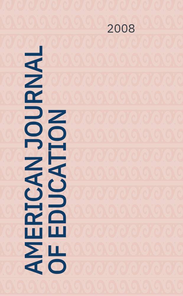 American journal of education : Formerly School review. Vol. 114, № 2