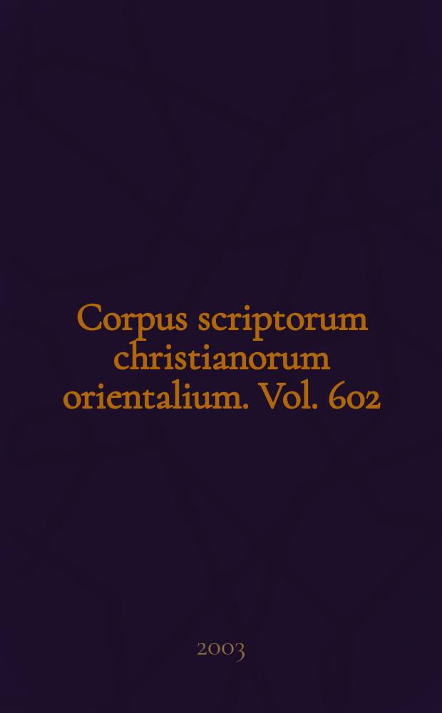 Corpus scriptorum christianorum orientalium. Vol. 602 : Les actes de Mār Māri = Деяния Мари