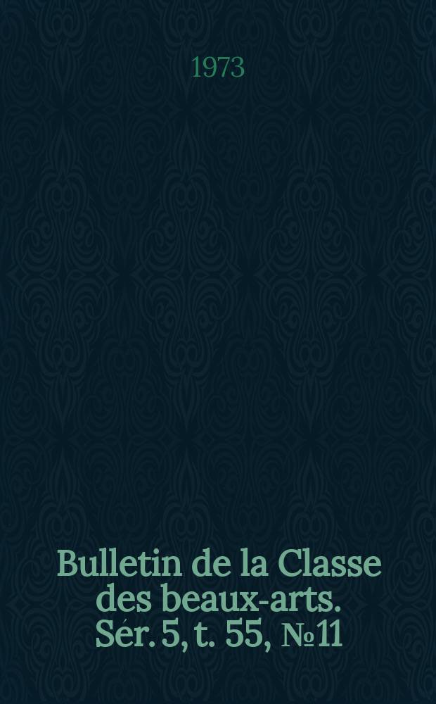 Bulletin de la Classe des beaux-arts. Sér. 5, t. 55, № 11/12