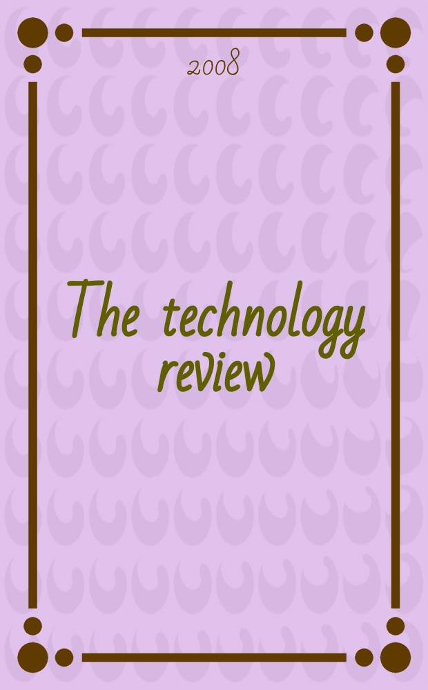 The technology review : Ed. at the Massachusetts inst. of technology. Vol.111, № 1