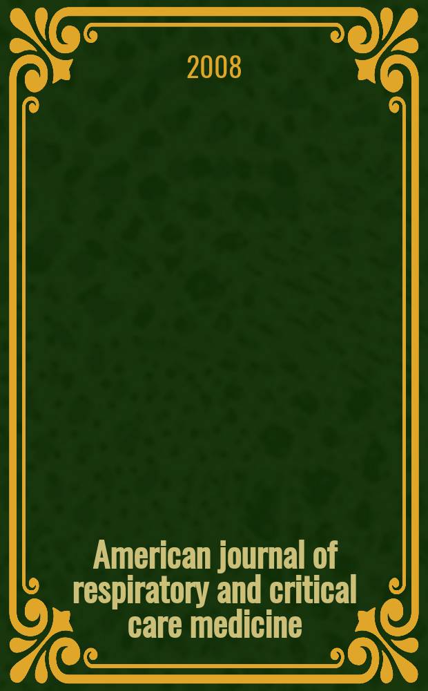 American journal of respiratory and critical care medicine : An offic. journal of the American thoracic soc., Med. sect. of the American lung assoc. Formerly the American review of respiratory disease. Vol.177, № 1