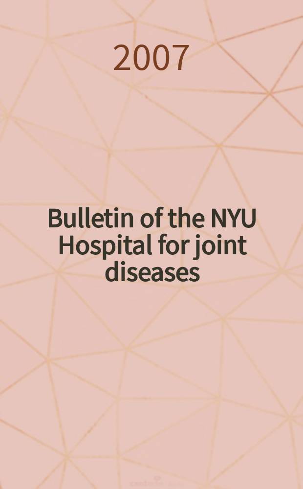 Bulletin of the NYU Hospital for joint diseases : official journal of the NYU Hospital for joint diseases department of orthopaedic surgery a journal of orthopaedics, rheumatology and related disciplines. Vol. 65, № 4