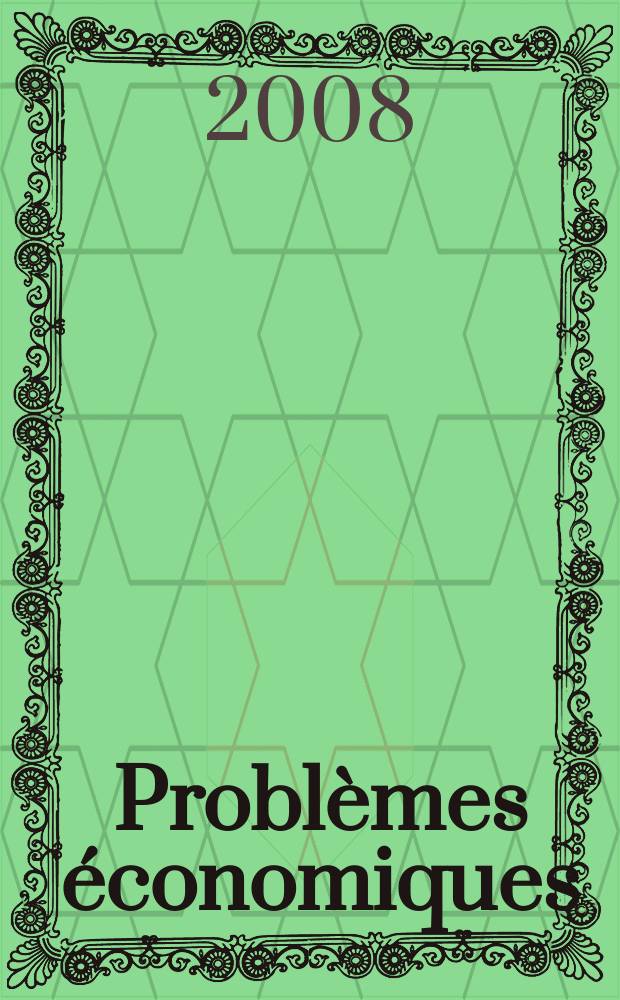 Problèmes économiques : Sélection hebdomadaire de presse française et étrangère. 2008, № 2939