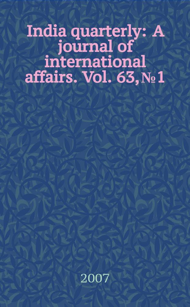 India quarterly : A journal of international affairs. Vol. 63, № 1