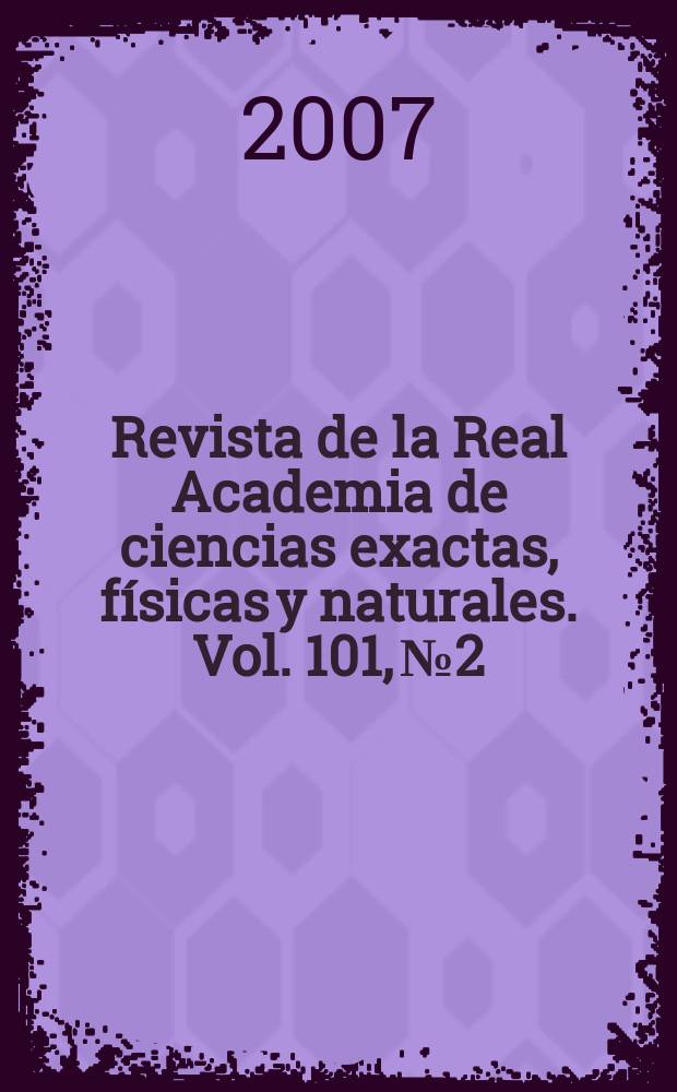 Revista de la Real Academia de ciencias exactas, físicas y naturales. Vol. 101, № 2
