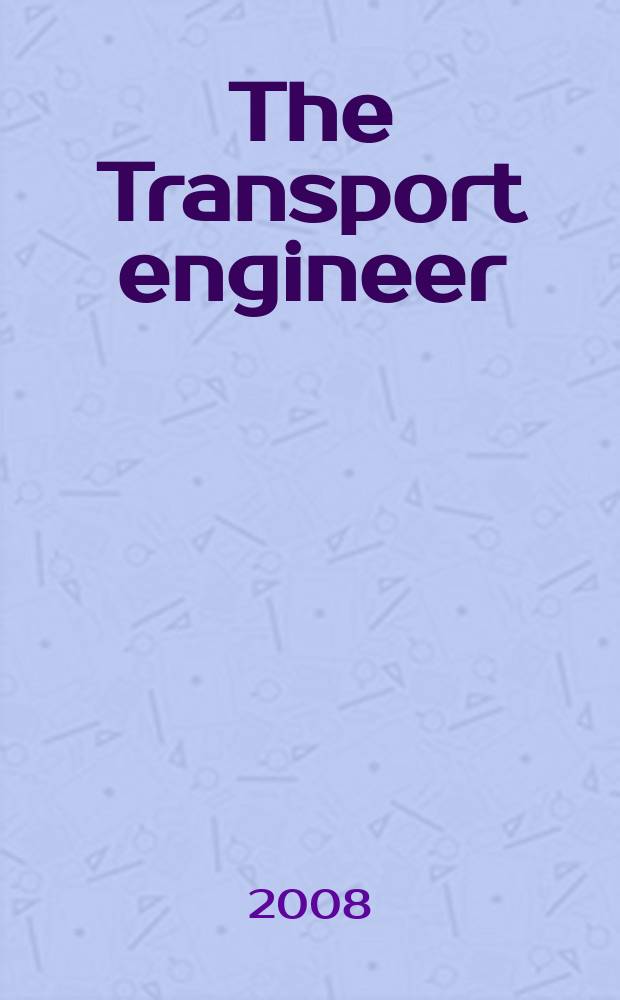 The Transport engineer : The journal of the Inst. of road transport engineers. 2008, January