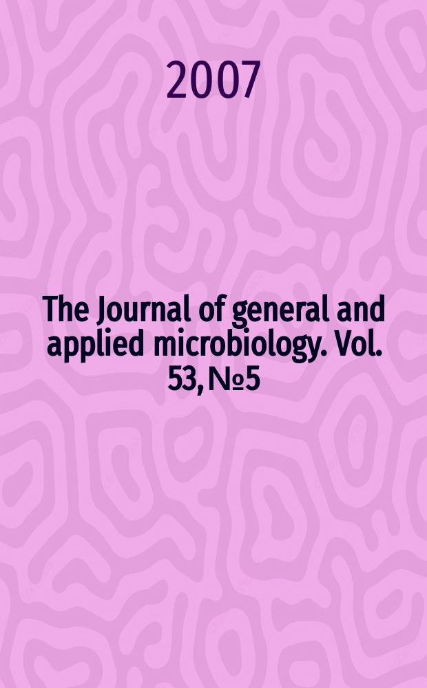 The Journal of general and applied microbiology. Vol. 53, № 5