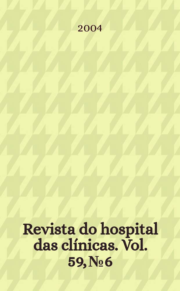 Revista do hospital das clínicas. Vol. 59, № 6