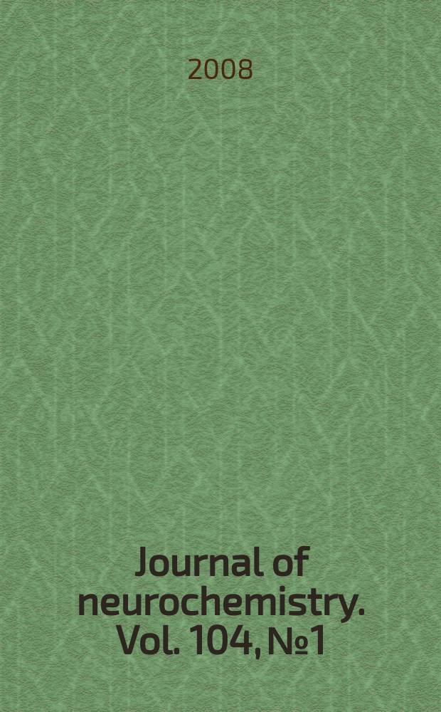 Journal of neurochemistry. Vol. 104, № 1