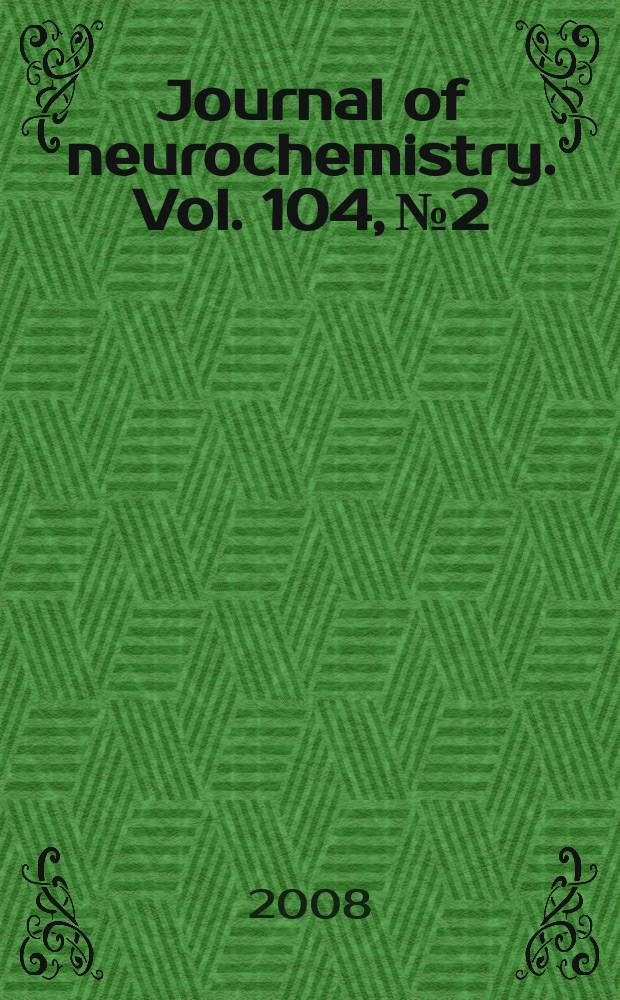 Journal of neurochemistry. Vol. 104, № 2