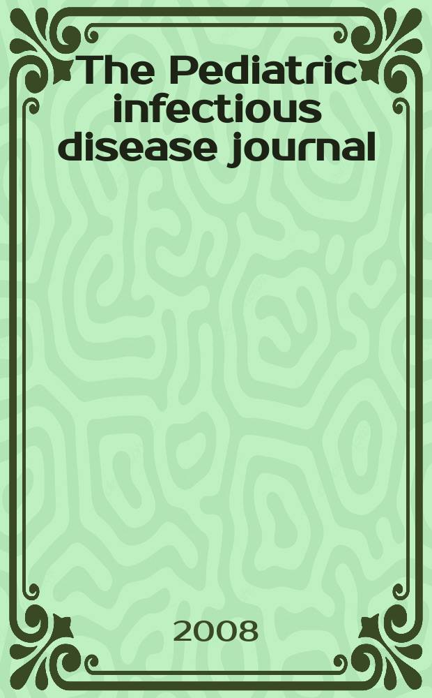 The Pediatric infectious disease journal : A journal for clinicians. Vol. 27, № 1