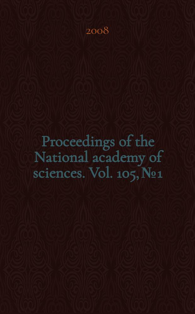 Proceedings of the National academy of sciences. Vol. 105, № 1