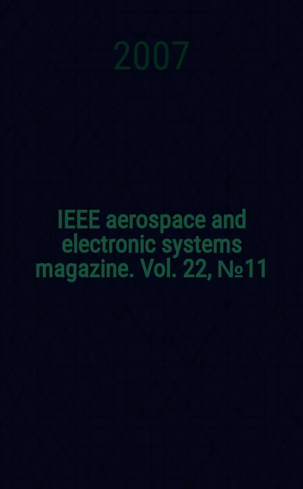 IEEE aerospace and electronic systems magazine. Vol. 22, № 11