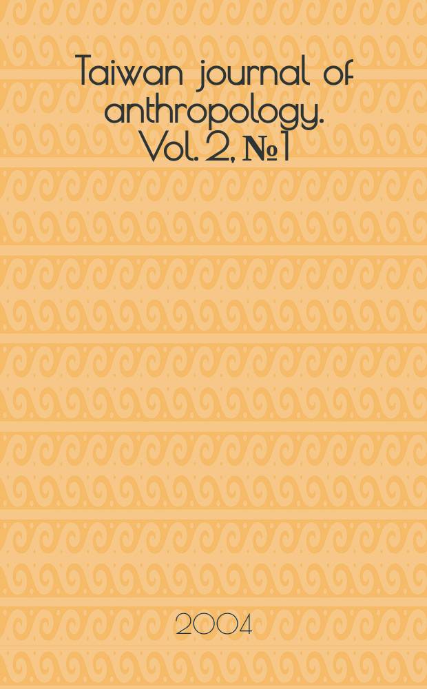 Taiwan journal of anthropology. Vol. 2, № 1 : Learning and economic agency in China and Taiwan