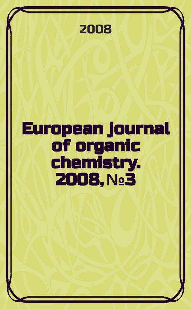 European journal of organic chemistry. 2008, № 3