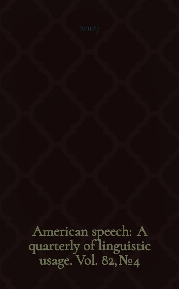 American speech : A quarterly of linguistic usage. Vol. 82, № 4