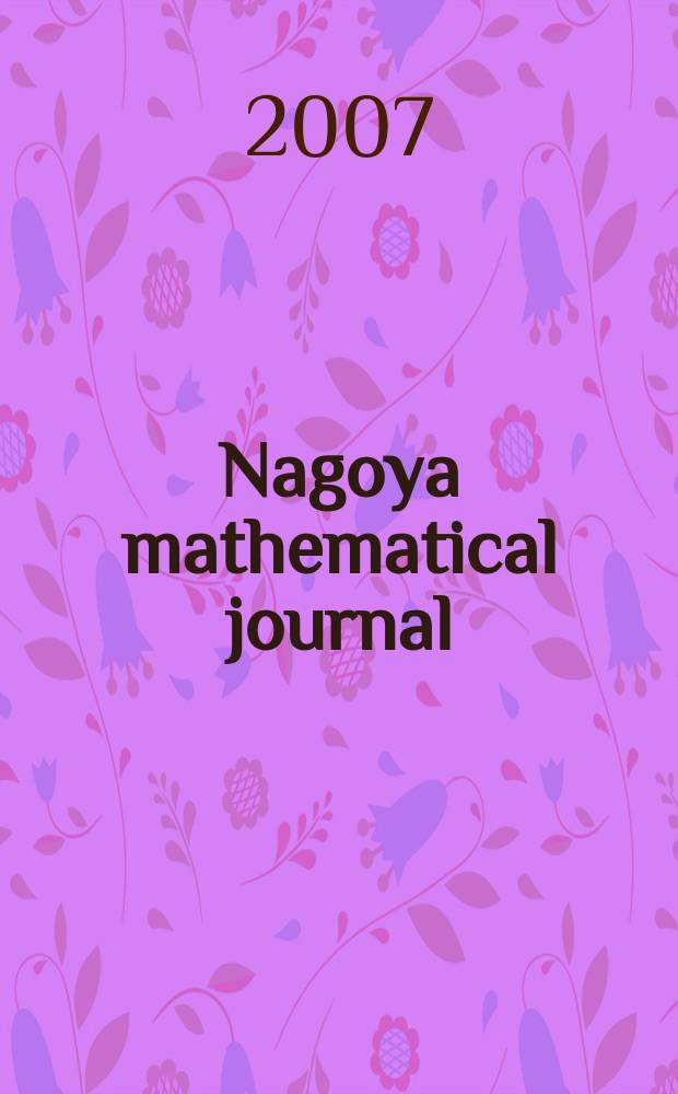 Nagoya mathematical journal : Publ. by Mathematical inst., Faculty of science Nagoya Univ. Vol. 188