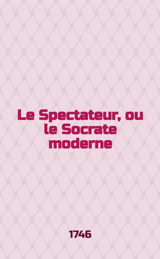 Le Spectateur, ou le Socrate moderne : trad. de l'anglois