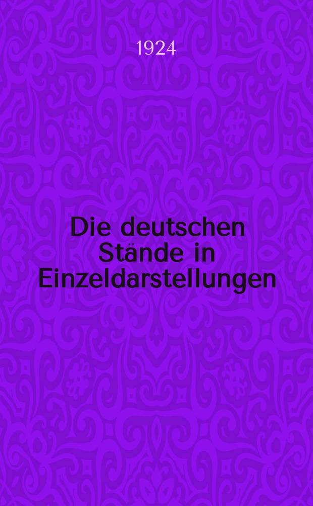 Die deutschen Stände in Einzeldarstellungen : Neuausgabe der früheren Monographien zur deutschen Kulturgeschichte