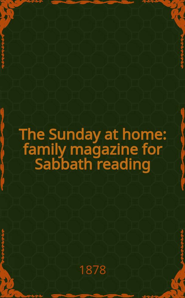 The Sunday at home : family magazine for Sabbath reading = Воскресенье дома