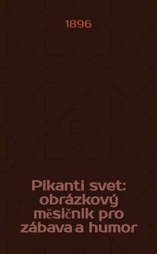 Pikanti svet : obrázkový mĕsičnik pro zábava a humor