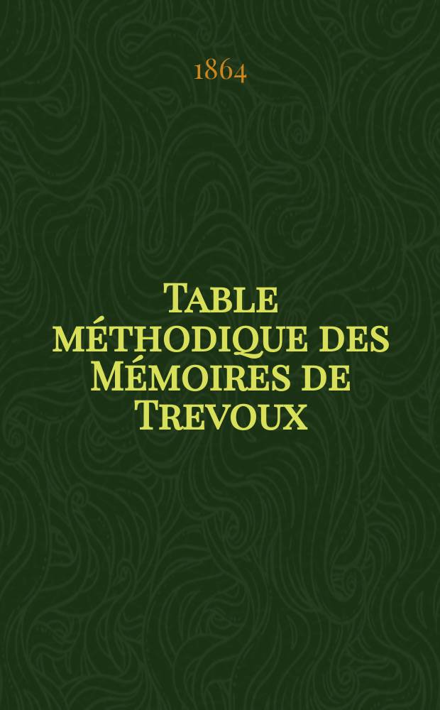 Table méthodique des Mémoires de Trevoux (1701 - 1775)