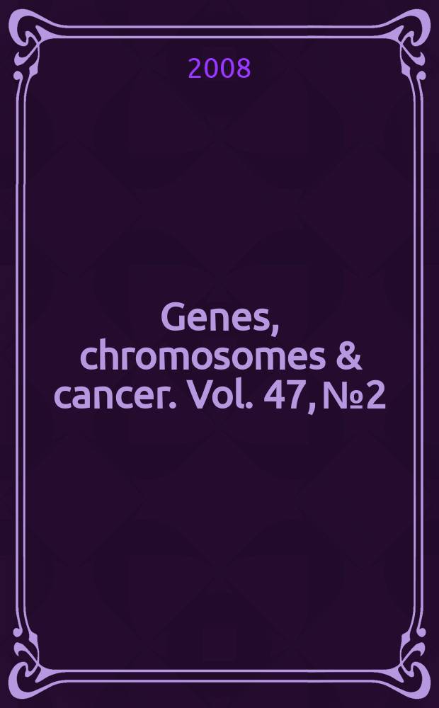 Genes, chromosomes & cancer. Vol. 47, № 2