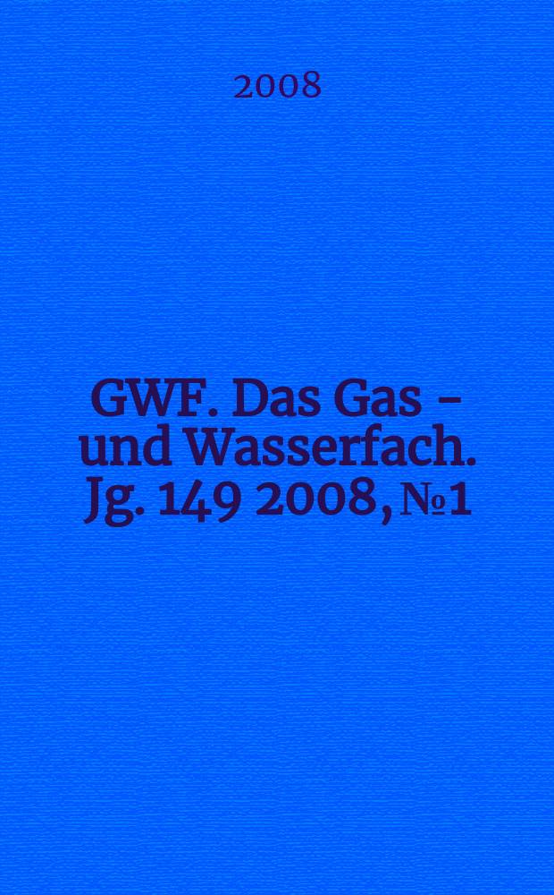 GWF. Das Gas - und Wasserfach. Jg. 149 2008, № 1