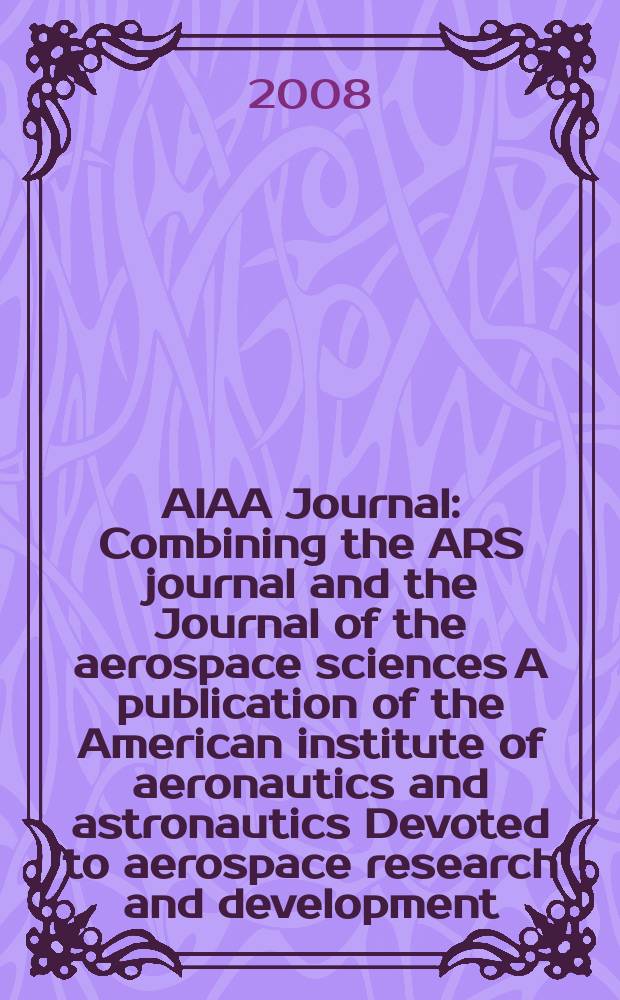AIAA Journal : Combining the ARS journal and the Journal of the aerospace sciences A publication of the American institute of aeronautics and astronautics Devoted to aerospace research and development. Vol. 46, № 5