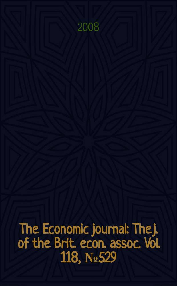 The Economic journal : The j. of the Brit. econ. assoc. Vol. 118, № 529