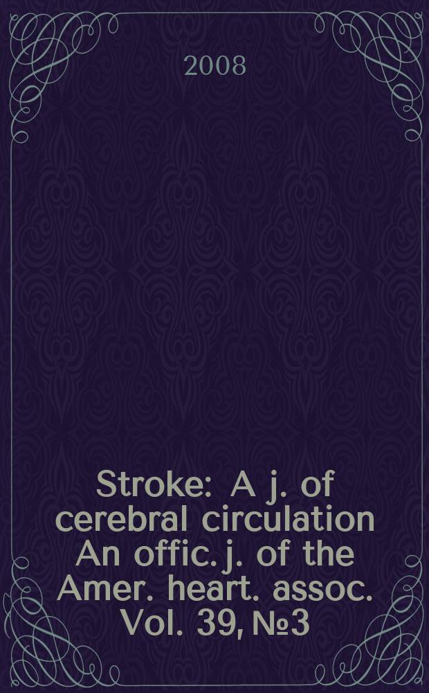Stroke : A j. of cerebral circulation An offic. j. of the Amer. heart. assoc. Vol. 39, № 3