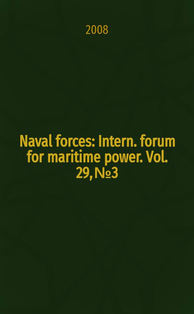 Naval forces : Intern. forum for maritime power. Vol. 29, № 3