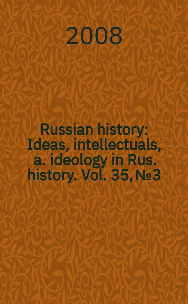 Russian history : Ideas, intellectuals , a. ideology in Rus. history. Vol. 35, № 3/4 : Festschrift for Richard Hellie