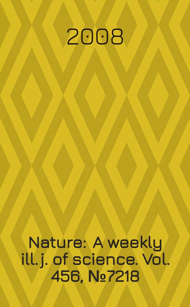 Nature : A weekly ill. j. of science. Vol. 456, № 7218