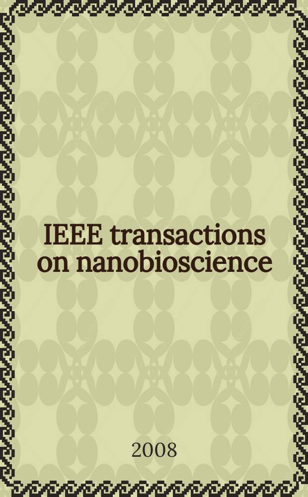 IEEE transactions on nanobioscience : A publ. of the IEEE engineering in medicine a. biology soc. etc. Vol. 7, № 1