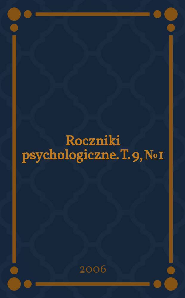 Roczniki psychologiczne. T. 9, № 1 : Księga dedykowana pamięci Księdza Profesora Władysława Prężyny